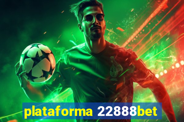 plataforma 22888bet